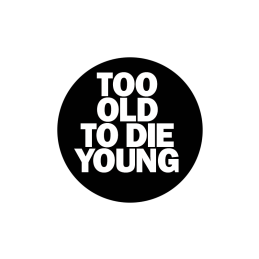 Too Old TO Die Young