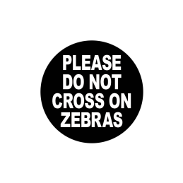 Please Do Not Cross on Zebras