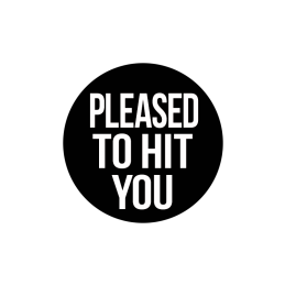 Please To Hit You