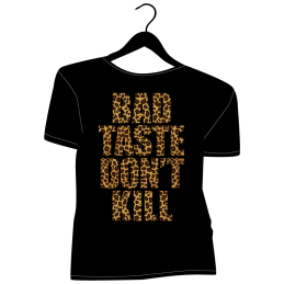 Bad Taste don't Kill
