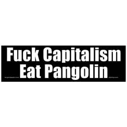 Fuck Capitalism Eat Pangolin