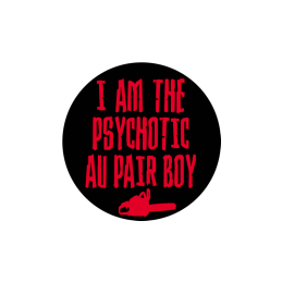 I am the Psychotic au pair boy