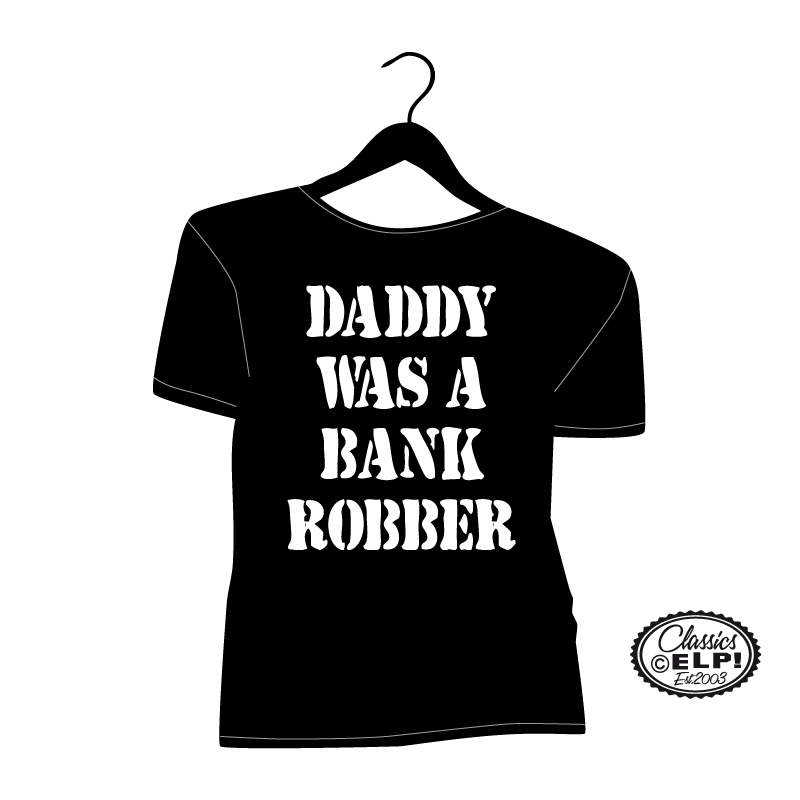 tee shirt daddy was a bank robber coton slogan message humour grandes tailles