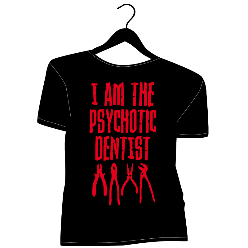 tee shirt homme i am the psychotic dentist