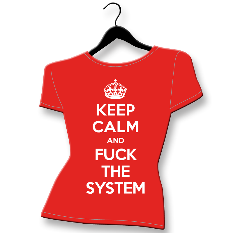 tee shirt keep calm and fuck the system humour noir